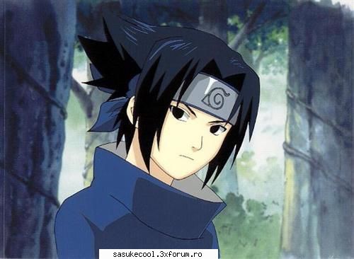 aici vb despre sasuke.e cel mai cool dintre baieti.ete pref meu.il ador. :nebun:  :rusine:  :nebun: